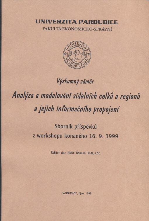 Analýza a modelování sídelních celků a regionů a jejich informačního propojení : výzkumný záměr : sborník příspěvků z workshopu konaného dne 16.9.1999
