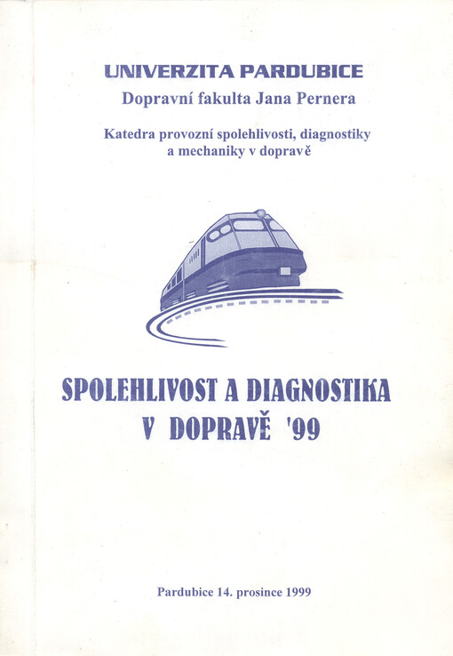 Spolehlivost a diagnostika v dopravě '99 : Pardubice 14. prosince 1999