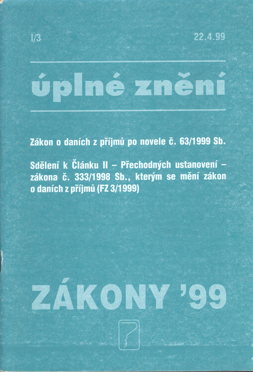 Zákon o daních z příjmů :úplné znění zákona č. 586/1992 Sb. po novele zákonem č. 63/1999 Sb., změna nabývá účinnosti dnem 1. ledna 2000 ; Změněná ustanovení: ő 4. odst. 1 písm. f, ő 19. odst. 1 písm. g, ő 36 odst. 2 písm. b : 2. kapitola / 1. aktualizace