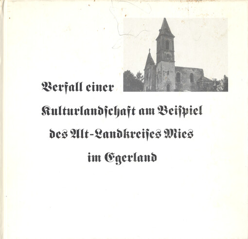 Verfall einer Kulturlandschaft am Beispiel des Alt-Landkreises Mies im Egerland