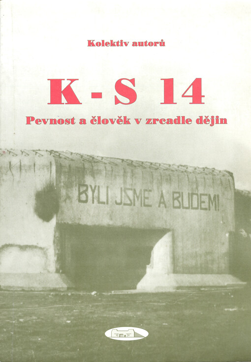 K-S 14 :pevnost a člověk v zrcadle dějin