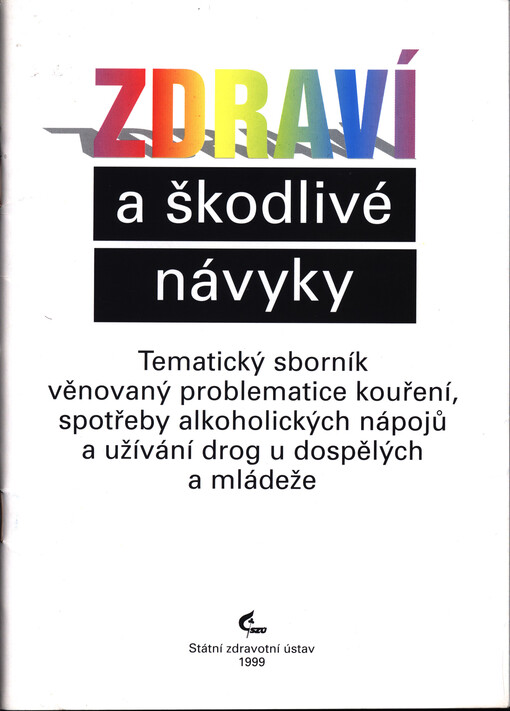 Zdraví a škodlivé návyky : tematický sborník věnovaný problematice kouření, spotřeby alkoholických nápojů a užívání drog u dospělých a mládeže