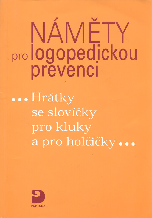 Náměty pro logopedickou prevenci : hrátky se slovíčky pro kluky a pro holčičky
