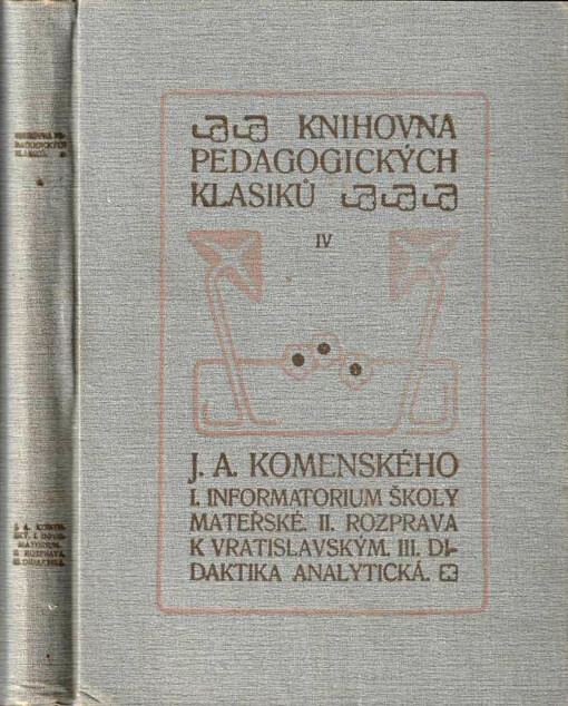 Jana Amosa Komenského I. Informatorium školy mateřské ; II. Rozprava k Vratislavským ; III. Didaktika analytická