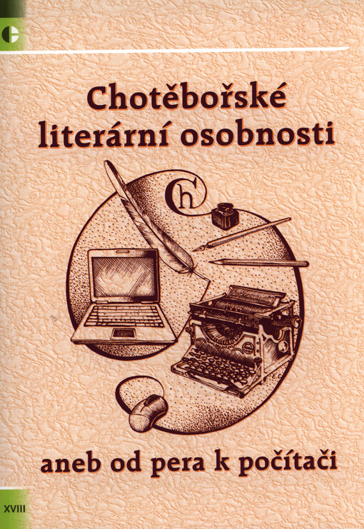 Chotěbořské literární osobnosti, aneb, Od pera k počítači