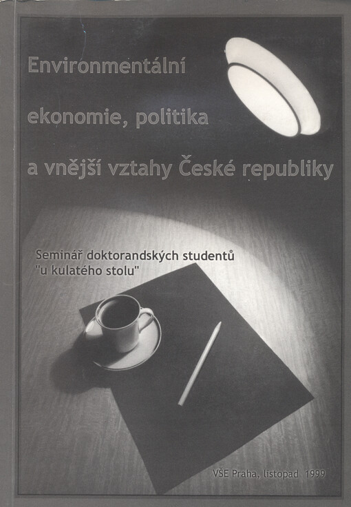 Environmentální ekonomie, politika a vnější vztahy České republiky : příspěvky na seminář doktorandských studentů 
