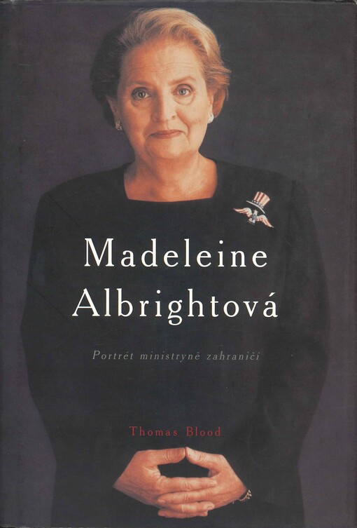 Madeleine Albrightová: portrét ministryně zahraničí