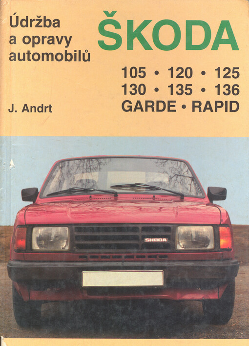 Údržba a opravy automobilů Škoda 105, 120, 125, 130, 135, 136, Garde, Rapid