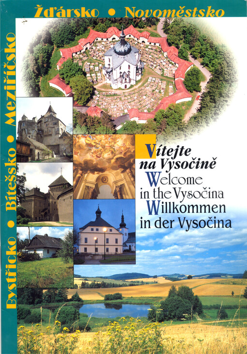 Vítejte na Vysočině =Welcome in the Vysočina = Willkommen in der Vysočina : Bystřicko, Bítešsko, Meziříčsko, Žďársko, Novoměstsko