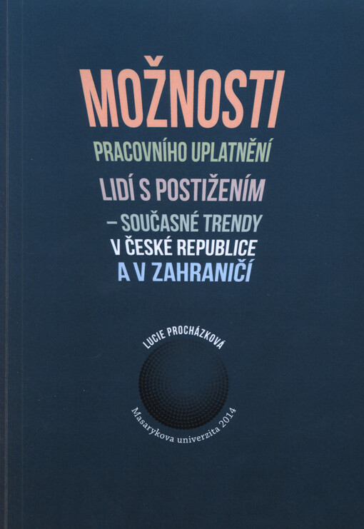Možnosti pracovního uplatnění lidí s postižením - současné trendy v České republice a v zahraničí