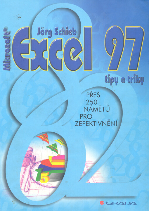 Excel 97: tipy a triky : [přes 250 námětů pro zefektivnění]