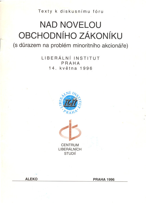 Nad novelou obchodního zákoníku : (s důrazem na problém minoritního akcionáře) : texty k diskusnímu fóru, Praha 14. května 1996