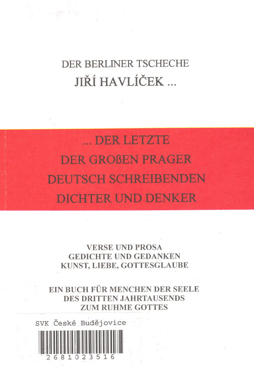 --Der letzte der großen Prager deutsch schreibenden Dichter und Denker : der berliner Tscheche Jiří Havlíček- : Verse und Prosa, Gedichte und Gedanken, Kunst, Liebe, Gottesglaube