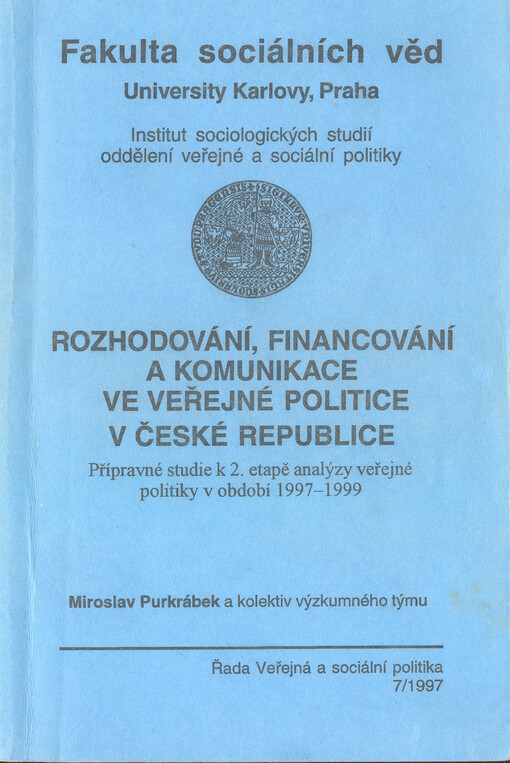 Rozhodování, financování a komunikace ve veřejné politice v České republice :přípravné studie k 2. etapě analýzy veřejné politiky v období 1997-1999