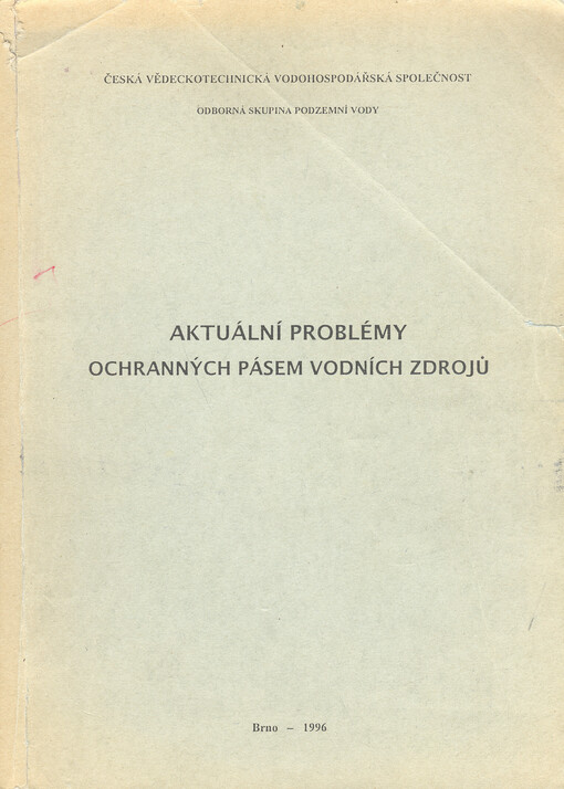 Aktuální problémy ochranných pásem vodních zdrojů : sborník přednášek z konference, Brno červen 1996