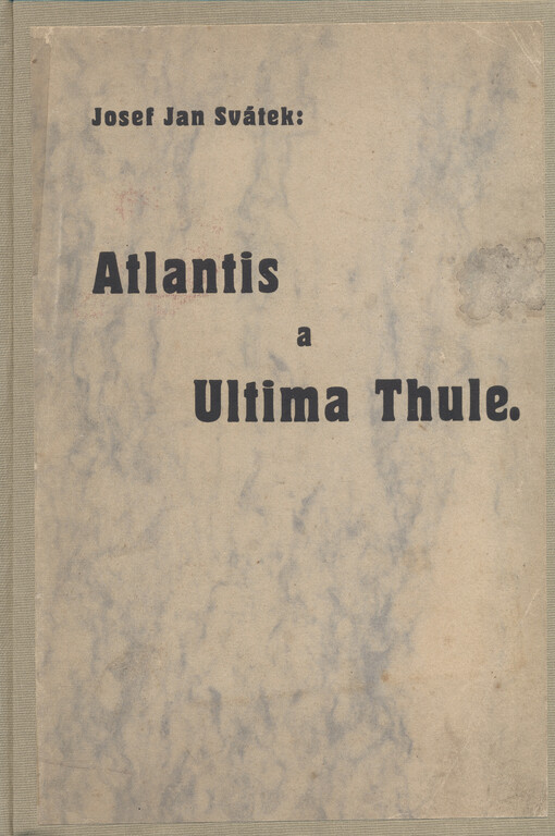 Atlantis a Ultima Thule : [Kanárské ostrovy-Madeira-Orkneje-Faröry-Island]
