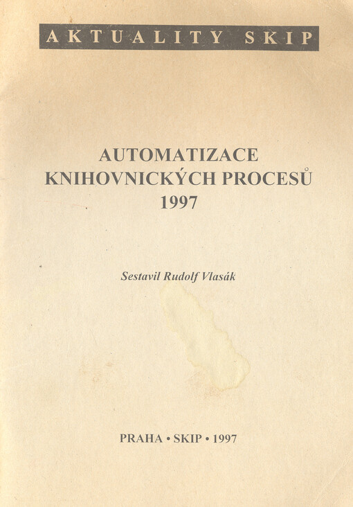 Automatizace knihovnických procesů 1997 : sborník příspěvků ze semináře pořádaného 9.-10. září 1997 na Univerzitě Karlově v Praze