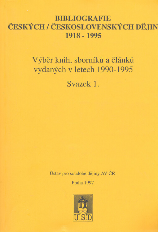 Bibliografie českých / československých dějin 1918 - 1995: výběr knih, sborníků a článků, vydaných v letech 1990 - 1995
