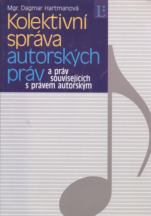 Kolektivní správa autorských práv a práv souvisejících s právem autorským: historicko-teoretická studie : výklad platné právní úpravy včetně porovnání s právní úpravou vybraných evropských zemí, soutěžně právní aspekty kolektivní správy