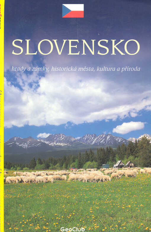 Slovensko : hrady a zámky, historická města, kultura a příroda