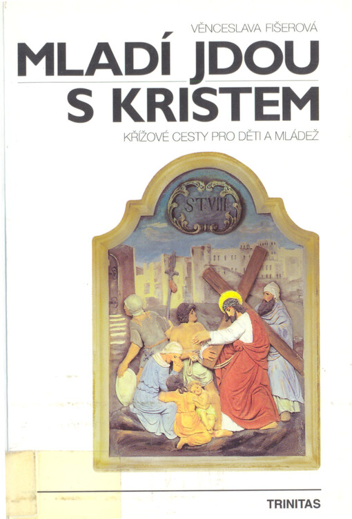 Mladí jdou s Kristem : křížové cesty pro děti a mládež
