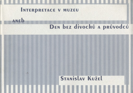 Interpretace v muzeu, aneb, Den bez divochů a průvodců