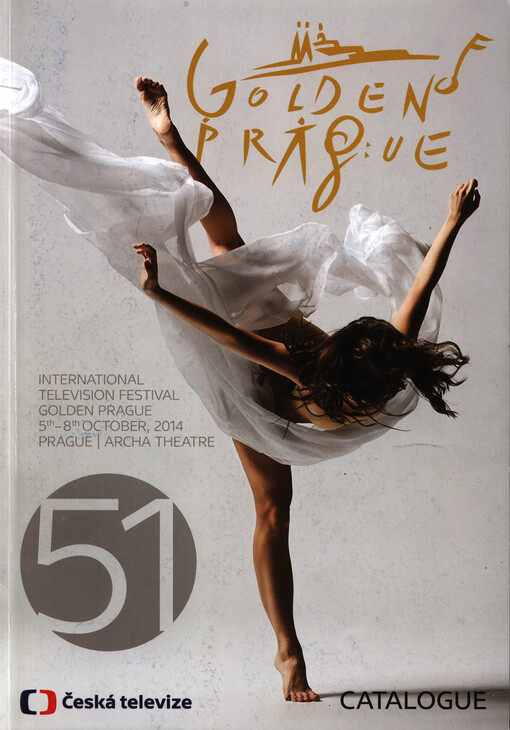 Golden Prague : international television festival Golden Prague : 5th-8th October, 2014, Prague, Archa Theatre : catalogue