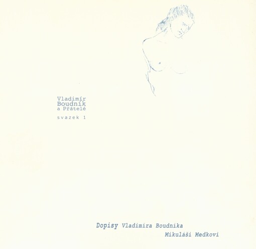 Vladimír Boudník a přátelé.Svazek I.,Dopisy Vladimíra Boudníka Mikuláši Medkovi