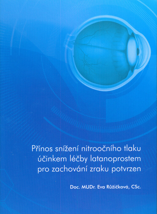 Přínos snížení nitroočního tlaku účinkem léčby latanoprostem pro zachování zraku potvrzen