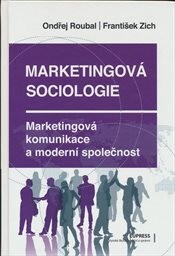 Marketingová sociologie: marketingová komunikace a moderní společnost