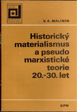 Historický materialismus a pseudomarxistické teorie 20.-30. let :stud. příručka pro učitele marxismu-leninismu a pro aspiranty společenskovědních oborů