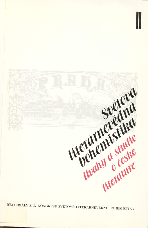 Světová literárněvědná bohemistika : materiály z 1. kongresu světové literárněvědné bohemistiky, Praha 28.-30. června 1995. 2, Úvahy a studie o české literatuře