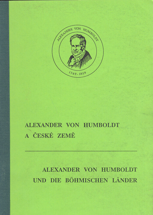 Alexander von Humboldt a české země =Alexander von Humboldt und die Böhmischen Länder