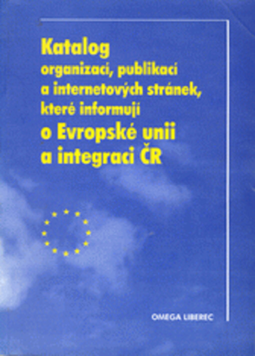 Katalog organizací, publikací a internetových stránek, které informují o Evropské unii a integraci ČR