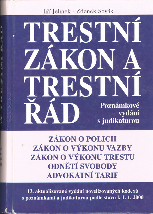 Trestní zákon a trestní řád : úplné znění zákonů o policii, o výkonu vazby, o výkonu trestu odnětí svobody o probační a mediační službě; úplné znění vyhlášky Ministerstva spravedlnosti o odměnách advokátů ... - Advokátní tarif : 14. aktualizované vydání n