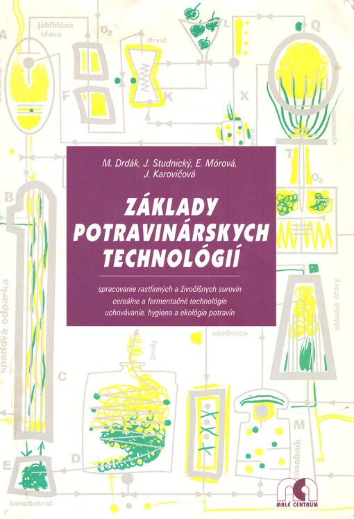 Základy potravinárskych technológií : spracovanie rastlinných a živočíšnych surovín, cereálne a fermentačné technológie, uchovávanie, hygiena a ekológia potravín