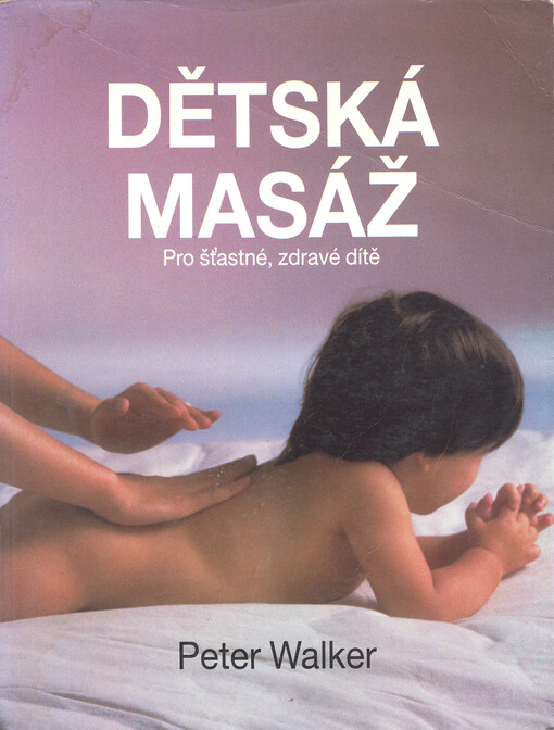 Dětská masáž: pro šťastné, zdravé dítě