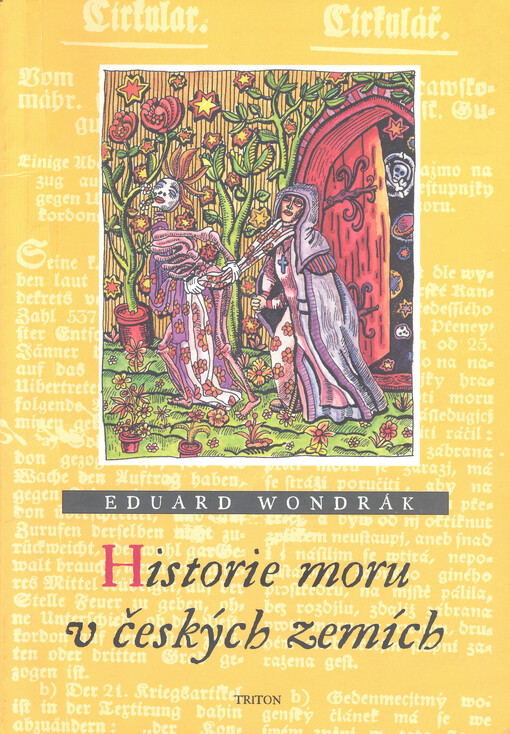Historie moru v českých zemích: o moru, morových ranách a boji proti nim, o zoufalství, strachu a nadějích i o nezodpovězených otázkách
