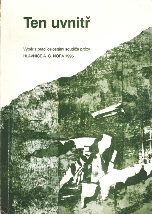 Ten uvnitř: výběr z prací celostátní soutěže prózy Hlavnice A.C. Nora 1995