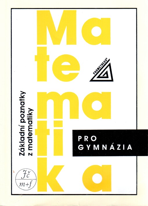 Matematika pro gymnázia. Základní poznatky
