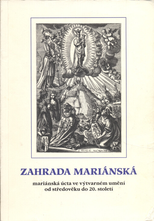 Zahrada mariánská :mariánská úcta ve výtvarném umění od středověku do 20. století : doprovodná publikace k výstavě v Muzeu Šumavy v Kašperských Horách A.D. 2000