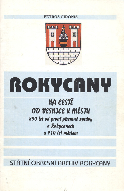 Rokycany na cestě od vesnice k městu : 890 let od první písemné zprávy a 710 let městem