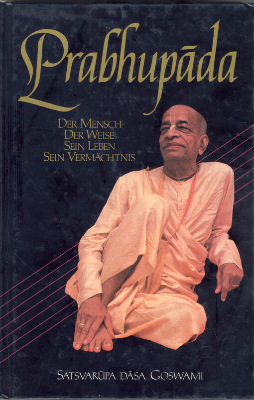 Prabhupáda : der Mensch, der Weise, Sein Leben, Sein Vermächtnis