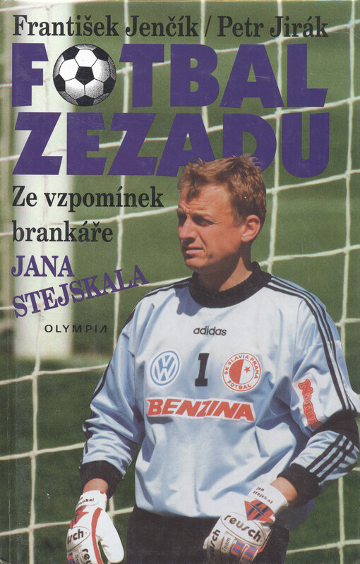 Fotbal zezadu: ze vzpomínek brankáře Jana Stejskala