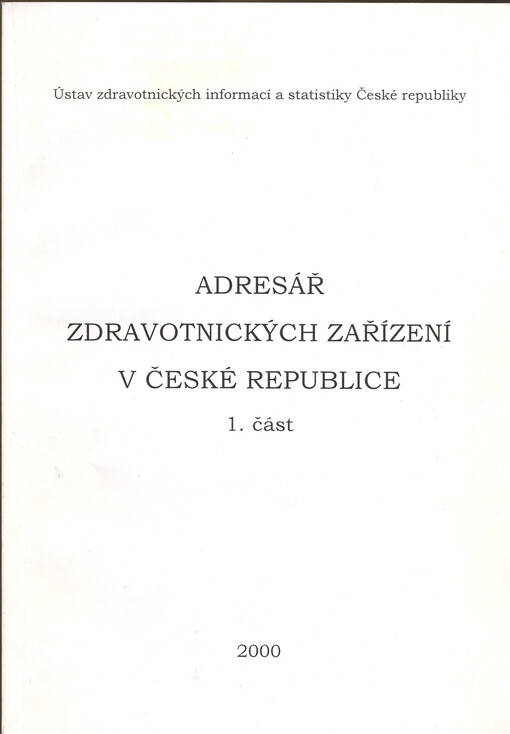 Adresář zdravotnických zařízení v České republice : stav k 31.3.2000. 1. část