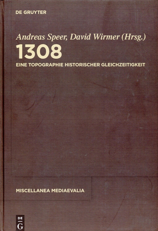 1308 :eine Topographie historischer Gleichzeitigkeit