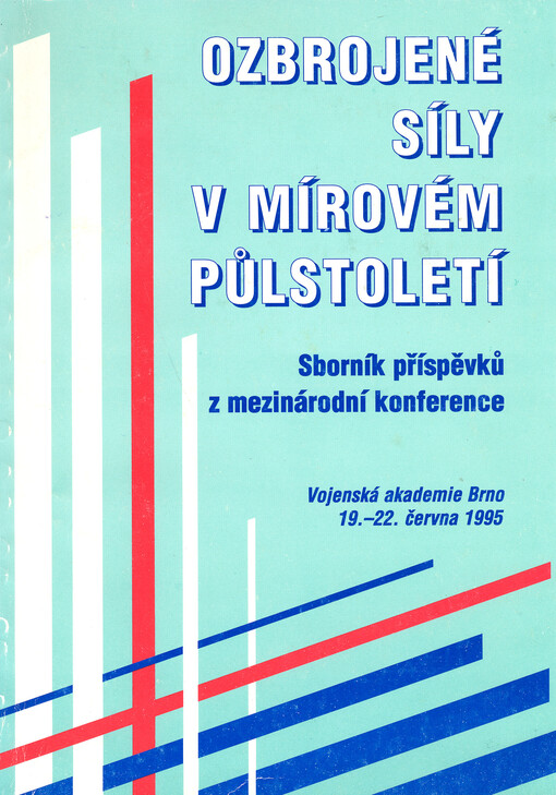Ozbrojené síly v mírovém půlstoletí :sborník příspěvků z mezinárodní konference : Brno 19.-22. června 1995