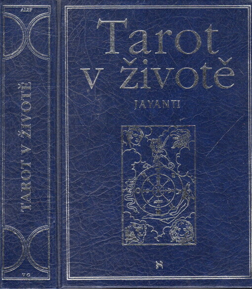 Tarot v životě : prastaré orákulum odpovídá na výzvy moderního života
