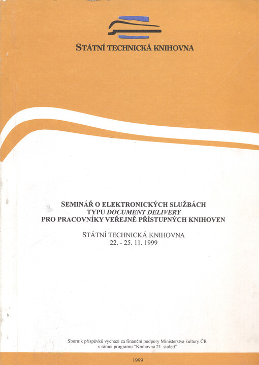 Seminář o elektronických službách typu Document delivery pro pracovníky veřejně přístupných knihoven: Státní technická knihovna 22.-25.11.1999 : sborník příspěvků