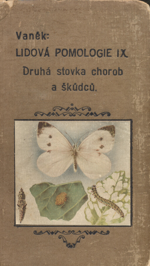 II. stovka chorob =: [II. Hundert Pflanzenkrankheiten] : boj proti chorobám a škůdcům révy vinné, růží, květin a zeleniny